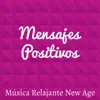Various Artists - Mensajes Positivos - Música Relajante New Age para Meditación Profunda Biorretroalimentación Reiki Chakras con Sonidos de la Naturaleza Instrumentales
